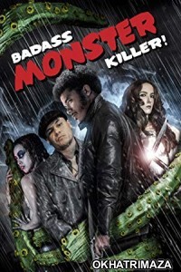 Badass Monster Killer (2015) Hollywood Hindi Dubbed Movie